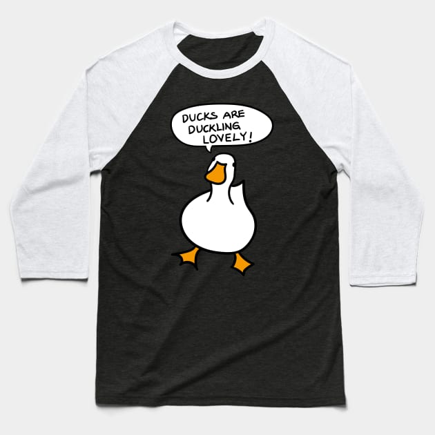 Duck Lover Gift: Ducks Are Duckling Lovely Baseball T-Shirt by MoreThanThat